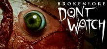 BrokenLore: DON'T WATCH